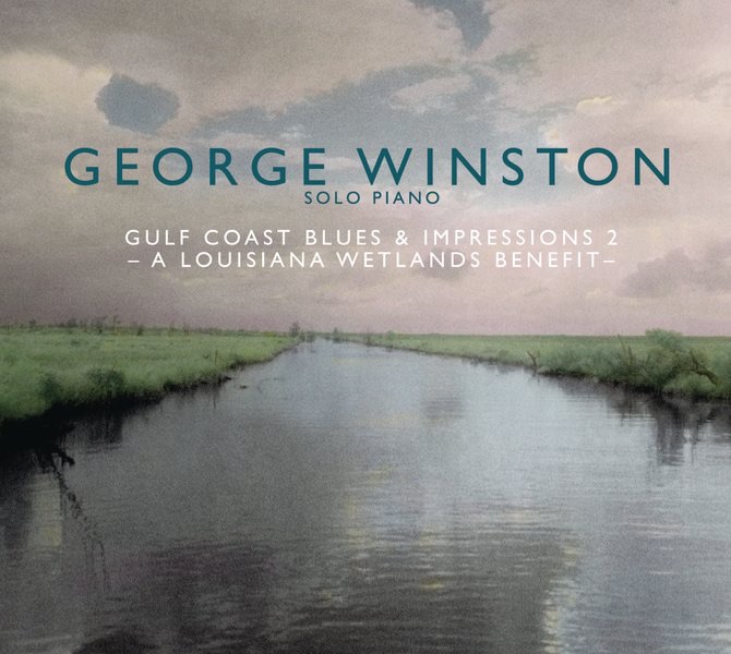 George Winston - Gulf Coast Blues & Impressions 2 - A Louisiana Wetlands Benefit